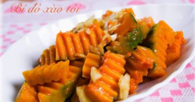 Cách nấu bí đỏ xào tỏi đổi vị cho bữa cơm gia đình