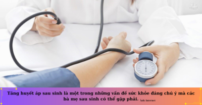 Tăng huyết áp sau sinh: Nguyên nhân, triệu chứng