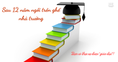 Giáo dục là gì – Sau 12 năm ngồi trên ghế nhà trường, bạn có thực sự được “giáo dục”?