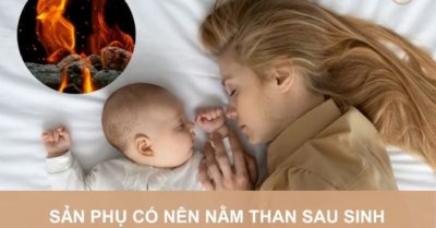 Ở cữ có nên nằm than? mẹ sau sinh cần biết.