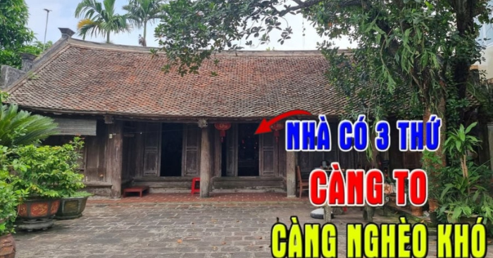 Nhà 3 thứ càng to càng nghèo