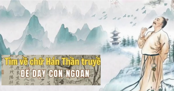 Tìm về chữ Hán “Thần truyền” để thấu hiểu chính mình và dạy con ngoan